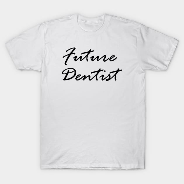 Future dentist T-Shirt by dentist_family